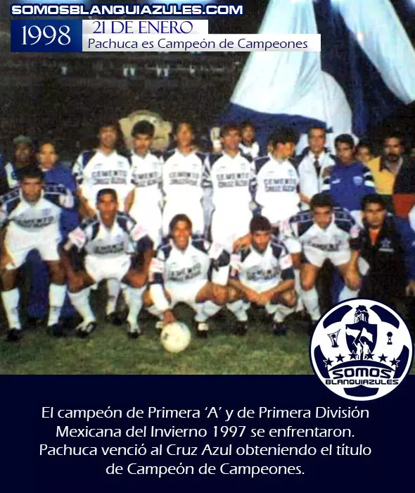 21 DE ENERO DE 1998 PACHUCA ES CAMPEON DE CAMPEONES